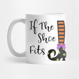 If the shoe fits funny witch Halloween party shirt Mug